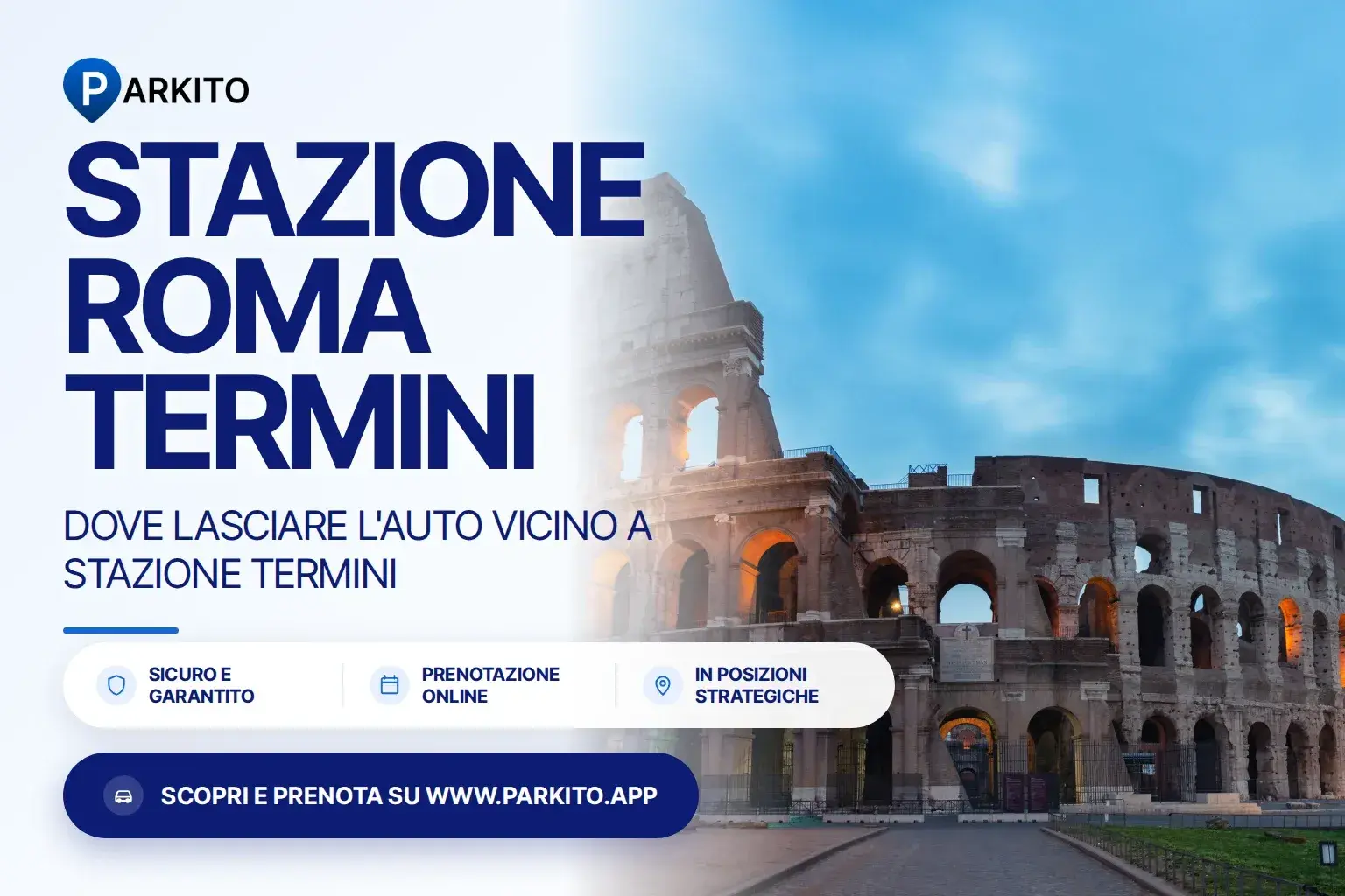 Copertina Parkito: foto di Roma con il logo e il titolo "Dove lasciare l'auto vicino a Stazione Termini"