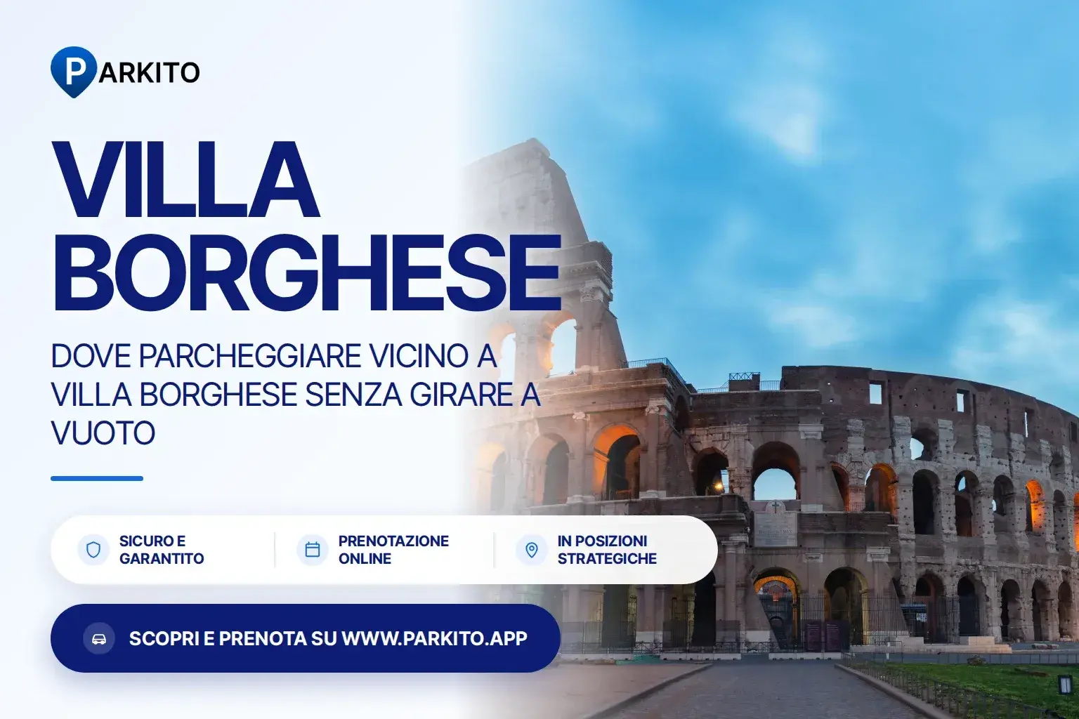 Copertina Parkito: foto di Roma con il logo e il titolo "Dove parcheggiare vicino a Villa Borghese senza girare a vuoto"