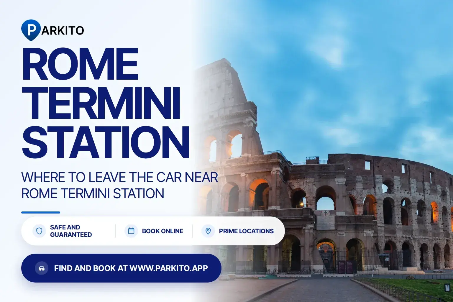 Parkito cover: photo of Rome with the logo and the headline "Where to leave the car near Rome Termini Station"
