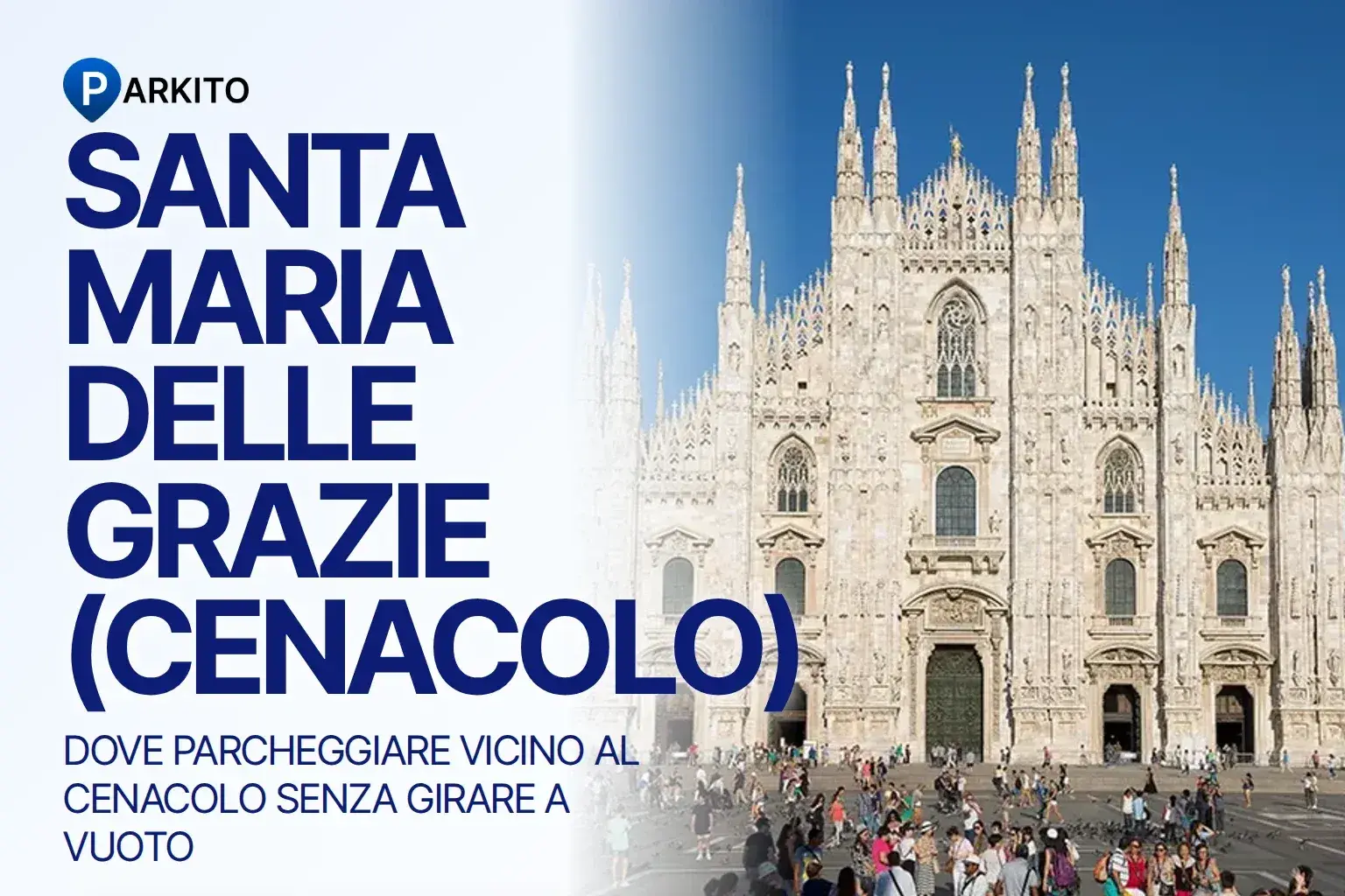 Copertina Parkito: foto di Milano con il logo e il titolo "Dove parcheggiare vicino al Cenacolo senza girare a vuoto"